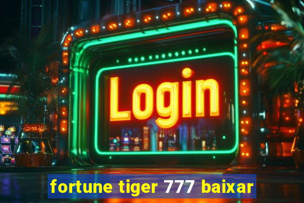 fortune tiger 777 baixar